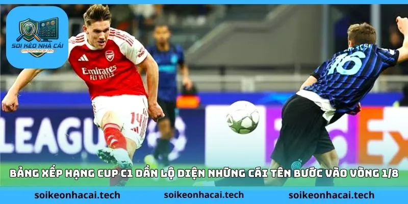 Bảng xếp hạng Cup C1 dần lộ diện những cái tên bước vào vòng 1/8