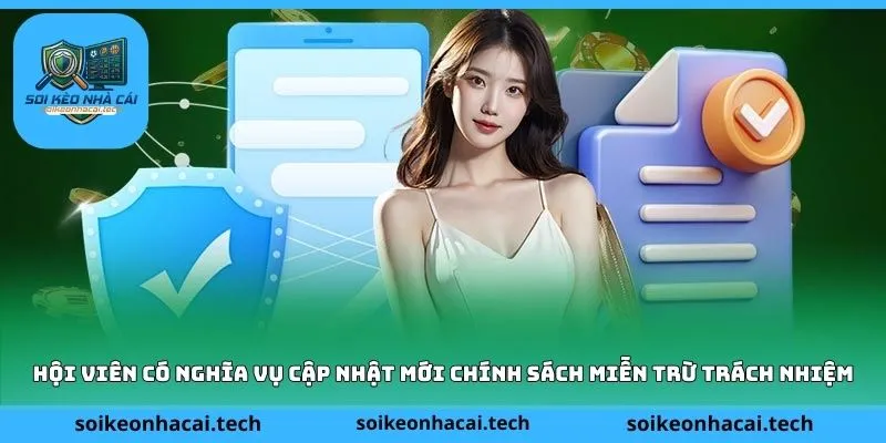Hội viên có nghĩa vụ cập nhật mới chính sách miễn trừ trách nhiệm