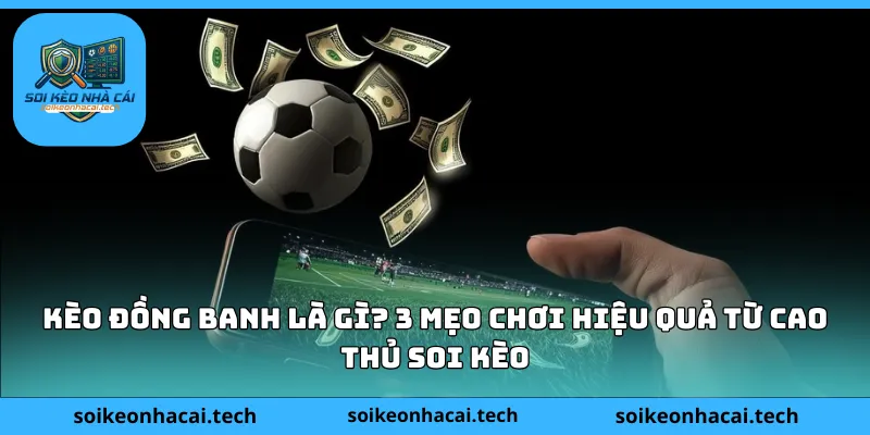 kèo đồng banh là gì