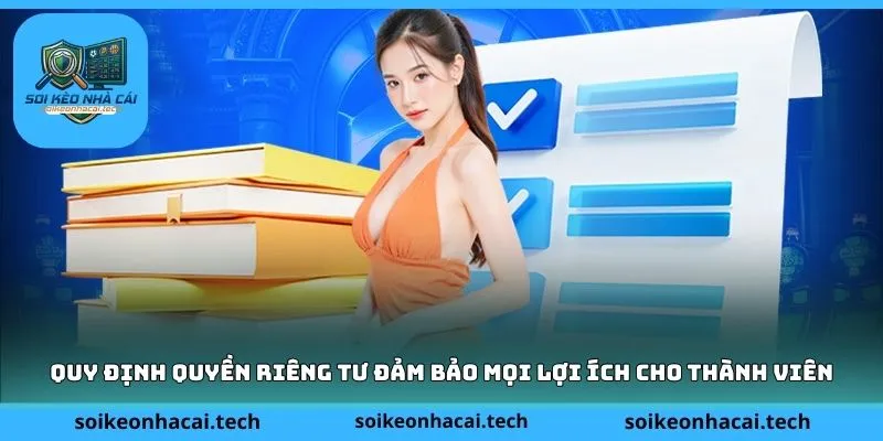 Quy định quyền riêng tư đảm bảo mọi lợi ích cho thành viên