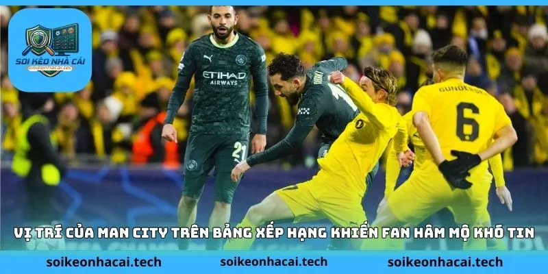 Vị trí của Man City trên bảng xếp hạng khiến fan hâm mộ khó tin