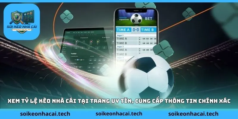 Xem tỷ lệ kèo nhà cái tại trang uy tín, cung cấp thông tin chính xác